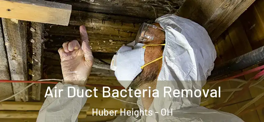  Air Duct Bacteria Removal Huber Heights - OH