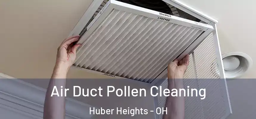  Air Duct Pollen Cleaning Huber Heights - OH