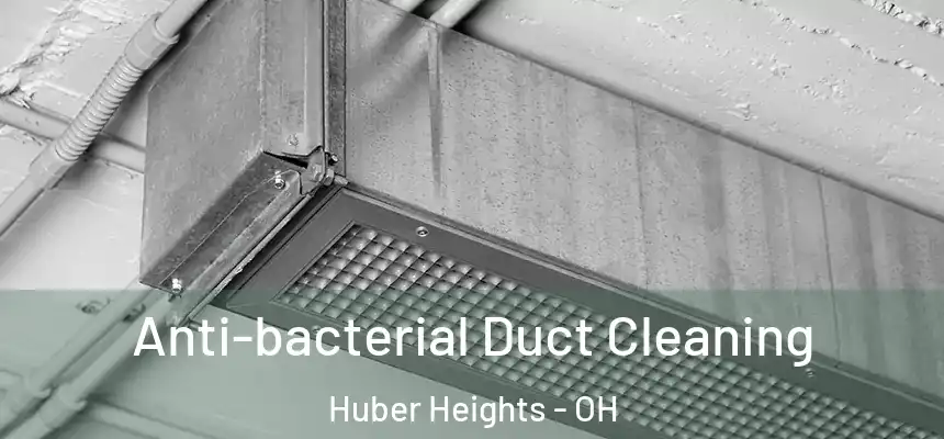 Anti-bacterial Duct Cleaning Huber Heights - OH
