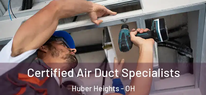  Certified Air Duct Specialists Huber Heights - OH