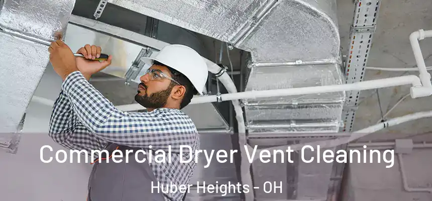  Commercial Dryer Vent Cleaning Huber Heights - OH