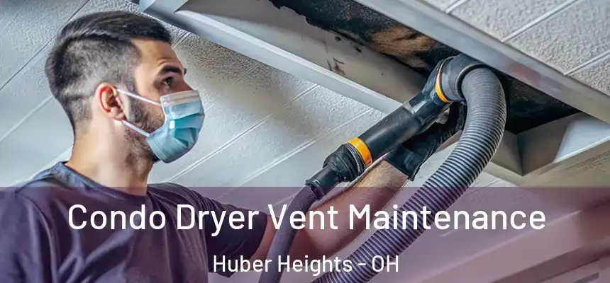 Condo Dryer Vent Maintenance Huber Heights - OH
