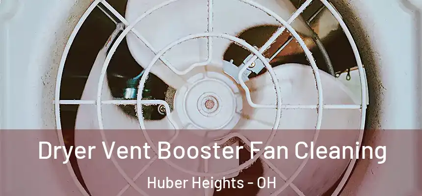  Dryer Vent Booster Fan Cleaning Huber Heights - OH