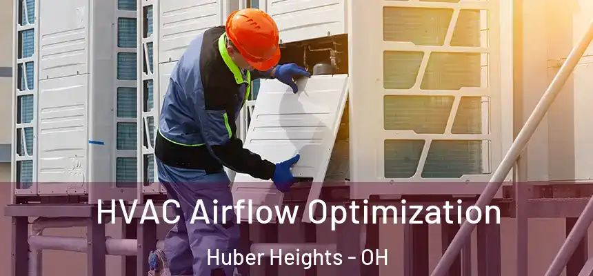  HVAC Airflow Optimization Huber Heights - OH