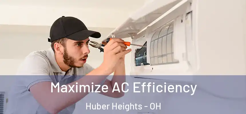  Maximize AC Efficiency Huber Heights - OH