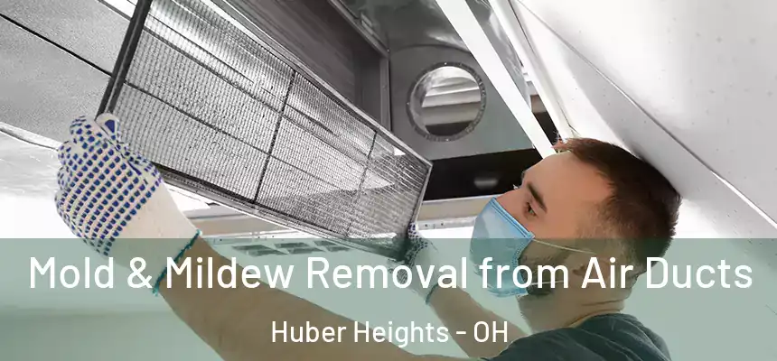 Mold & Mildew Removal from Air Ducts Huber Heights - OH