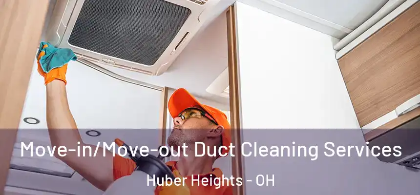  Move-in/Move-out Duct Cleaning Services Huber Heights - OH