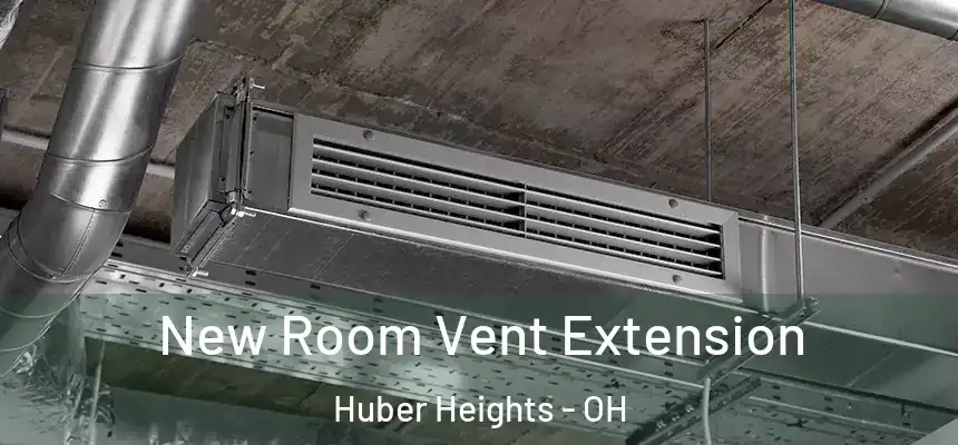 New Room Vent Extension Huber Heights - OH