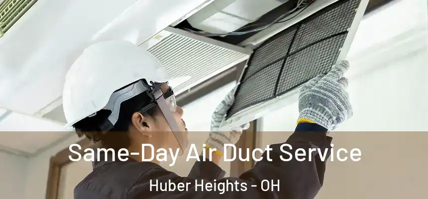  Same-Day Air Duct Service Huber Heights - OH