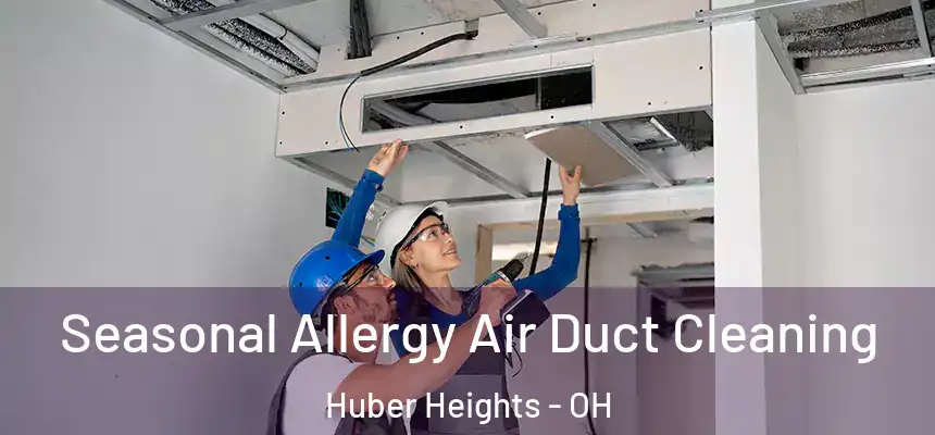  Seasonal Allergy Air Duct Cleaning Huber Heights - OH
