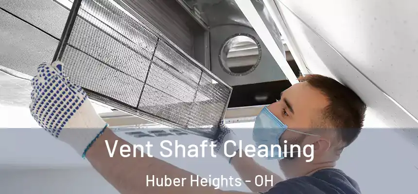 Vent Shaft Cleaning Huber Heights - OH